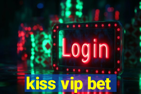 kiss vip bet